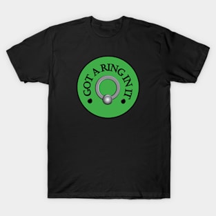 Got A Ring In It - Green T-Shirt